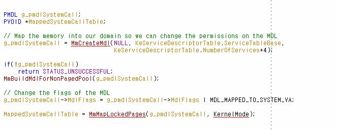 그림 57. MDL 구조체의원형 MDL 을이용하여 SSDT 의 Write-Protection 을제거하는코드는아래와같습니다. 그림 58. MDL 을이용한 Write Protection 제거 위의소스를살펴보면먼저 MDL 구조체포인터변수를선언한뒤 (g_pmdsystemcall) 새로운 MDL을만들어서가리키게합니다.