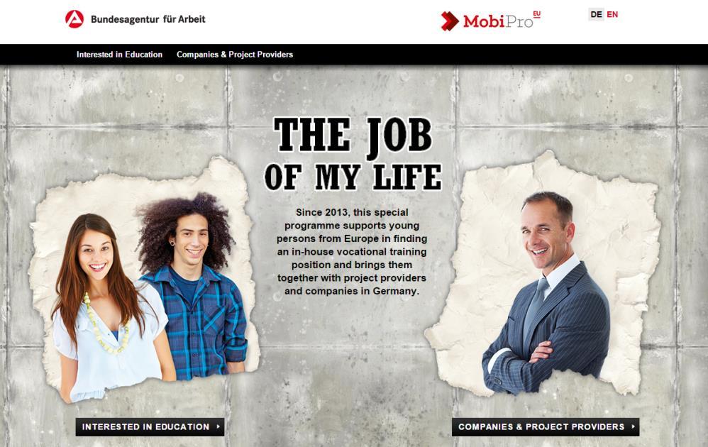 3. MobiPro 프로그램이란? MobiPro 프로그램홈페이지 우리가이번에조사한 MobiPro 프로그램은 The Job of My Life 로도불리는독일취업이민지원프로그램이다. MobiPro 프로그램은독일로의취업을희망하는유럽의청년들이독일에서견습생으로일할수있도록정착비용과독일어교육등을제공해주는프로그램으로 2013년도부터시작되었다.