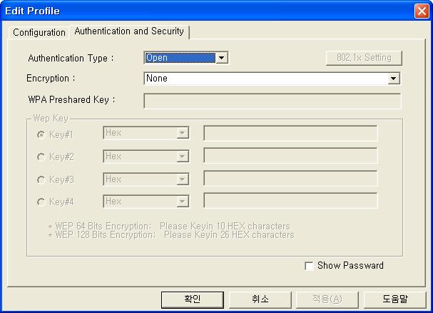 Authentification & Security : Profile 추가의인증과보안부분 Authentication Type ( 인증형태 ) 세가지형태중에서선택이가능합니다. 1 None: 무선네트워크에서인증과정이필요없을때선택합니다. 2 Shared: WEP 보안방식에서사용하는, Shared Key( 공유키 ) 방식으로연결되는무선스테이션들의인증방식에사용합니다.