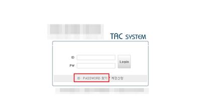Info TAC System User Guide ( 사용자매뉴얼 ) 5 Function 로그인 > ID Password 찾기비고 기능설명 로그인계정의 Password 를분실한경우로그인화면에서 [ ID.