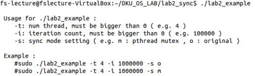 mutex 예시파일컴파일 # make lab2_example 위그림과같이 make lab2_example 명령어를통해컴파일하면 lab2_example.c 의실행파일인 lab2_example 이생성된다. mutex 예시파일실행 #./lab2_example t 4 i 1000000 s o #.