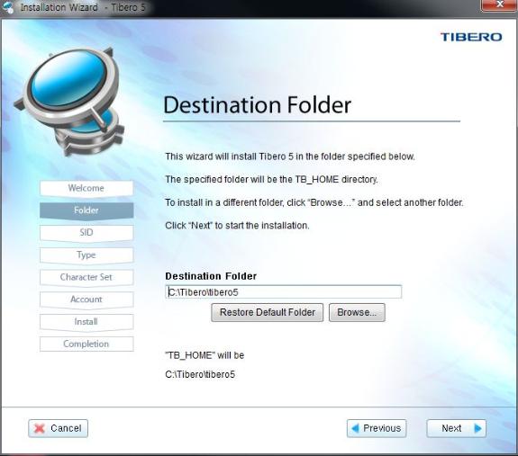 4. 설치디렉터리선택 Tibero 를설치할디렉터리를선택하는화면이나타난다. [ 그림 4.3] Destination Folder 디폴트디렉터리로 'C:\Tibero\tibero5' 가설정되어있다. 설치경로로설정한위치에 Tibero가설치되며이위치는사용자의환경설정파일중 TB_HOME으로입력된다. 이때, 디렉터리명에공백을입력해서는안된다.