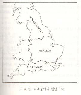 3. Anglo-Saxon 의영국침입 고대영어의네가지방언 Kentish West Saxon ( 고대영어문헌 ) Mercian( 현대 London