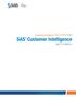 SAS Customer Intelligence SAS Customer Intelligence Suite은 기업이 당면한 다양한 마케팅 과제들을 해결하기 위한 최적의 통합 마케팅 제품군으로 전사적 마케팅 자원관리를 위한 Marketing Operation Manageme