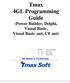 Tmax 4Gl Programming Guide (Power Builder, Delphi, Visual Basic, Visual Basic.net, C#.net) Tmax 3.8 Tmax 4GL Programming Guide