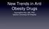 New Trends in Anti Obesity Drugs