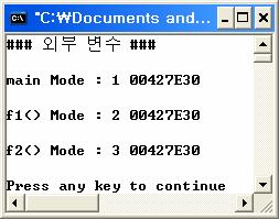 외부변수 (cont d) #include <stdio.h> int Mode; int f1(void); int f2(void); a.c 참조하겠다는뜻 b.c 가 a.c 의 Mode 를참조 int main() printf("### 외부변수 ### n"); #include <stdio.h> extern int Mode; int f1() Mode = 2; b.
