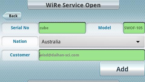 2.7> WiRe Registration - WiRe Service Open : 제품의 Serial Number, Model 명, Nation, Customer 를기입하고 "Add" 를눌러저장합니다. <Fig.2.2.8> Wire Service Open Serial No와 Model 명은제품출고시등록되어있습니다.