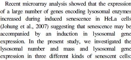 Recent microarray analysis showed that the expression of a large number of genes encoding lysosomal enzymes increased during induced senescence in HeLa cells suggesting that senescence may be