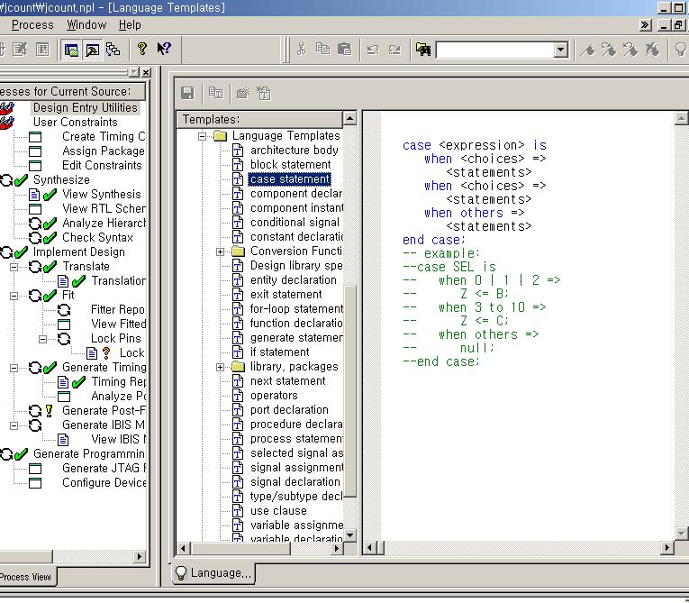 기본적인 HLD Standard 문법을 Language Templates 를이용하여쉽게설계를할수있습니 다. 4. Synthesize 하기 Webpack ISE 에서사용되는 Synthesis Tool 은 XST(Xilinx Synthesis Technology) 입니다. XST 는 HDL design 을 synthesize 하고.