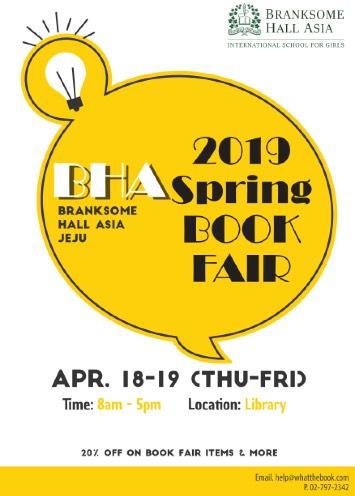 THE WEEK AT A GLANCE WHOLESCHOOL EVENTS 13 April Service Fair 10:00 a.m. - 5:00 p.m. Branksome Hall Asia 18-19 April Book Fair 8:00-5:00 p.m. Library 20-26 April April Break 18 May Maker Faire @ BHA 1:30-4:30 p.