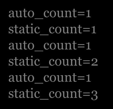 int auto_count = 0; static int static_count = 0; auto_count++; static_count++;