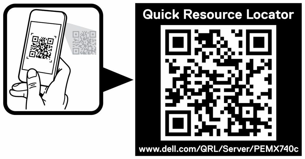 기술지원및영업팀에직접연락할수있는 Dell 링크 1 Dell.com/qrl 로이동하여특정제품을탐색합니다. 또는 2 스마트폰또는태블릿을사용하여시스템또는 Quick Resource Locator 섹션에서모델별 QR(Quick Resource) 코드를스캔합니다. PowerEdge MX740c 시스템용 Quick Resource Locator 그림 16.