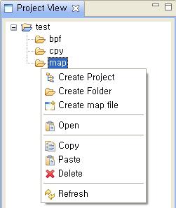 Map 폴더메뉴 [Project View] 에서 map 폴더를선택하고오른쪽마우스를클릭하면아래와같은폴더메뉴가나타난다. [ 그림 3.5] Map 폴더메뉴 각메뉴에대한설명은다음과같다. 메뉴 Create Project Create Folder Create map File Open Copy Paste Delete Refresh 설명새로운프로젝트를만든다.