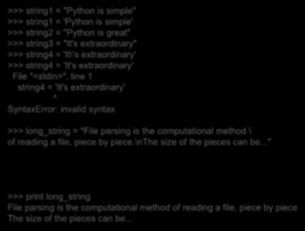 extraordinary' File "<stdin>", line 1 string4 = 'It's extraordinary' ^ SyntaxError: invalid syntax \ 를사용하여 자체를문자로인식시켰다.