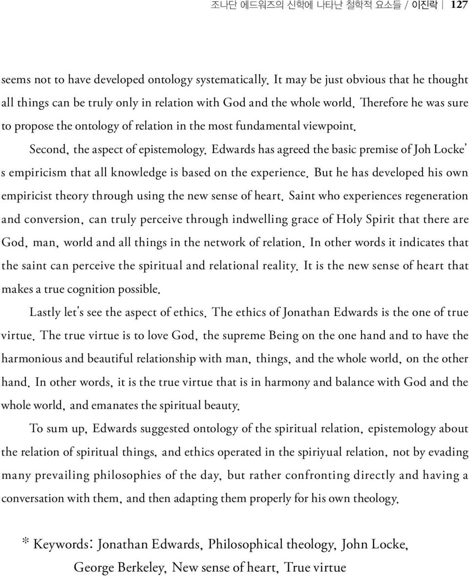 Edwards has agreed the basic premise of Joh Locke s empiricism that all knowledge is based on the experience. But he has developed his own empiricist theory through using the new sense of heart.