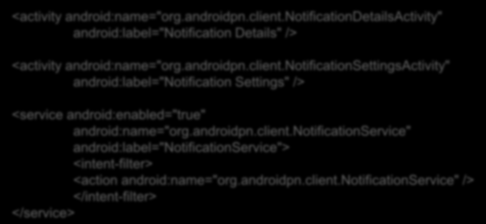 5.4. 클라이언트 애플리케이션 개발 서비스 및 Activity 클래스 등록 AndroidManifest.xml 편집 <activity android:name="org.androidpn.client.
