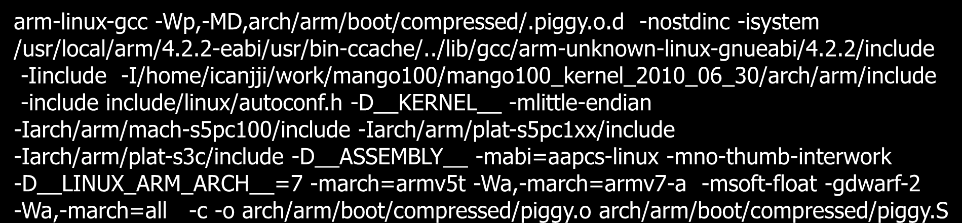 Building zimage (2/3) 3. arch/arm/boot/compressed/piggy.o arm-linux-gcc -Wp,-MD,arch/arm/boot/compressed/.piggy.o.d -nostdinc -isystem /usr/local/arm/4.2.2-eabi/usr/bin-ccache/.