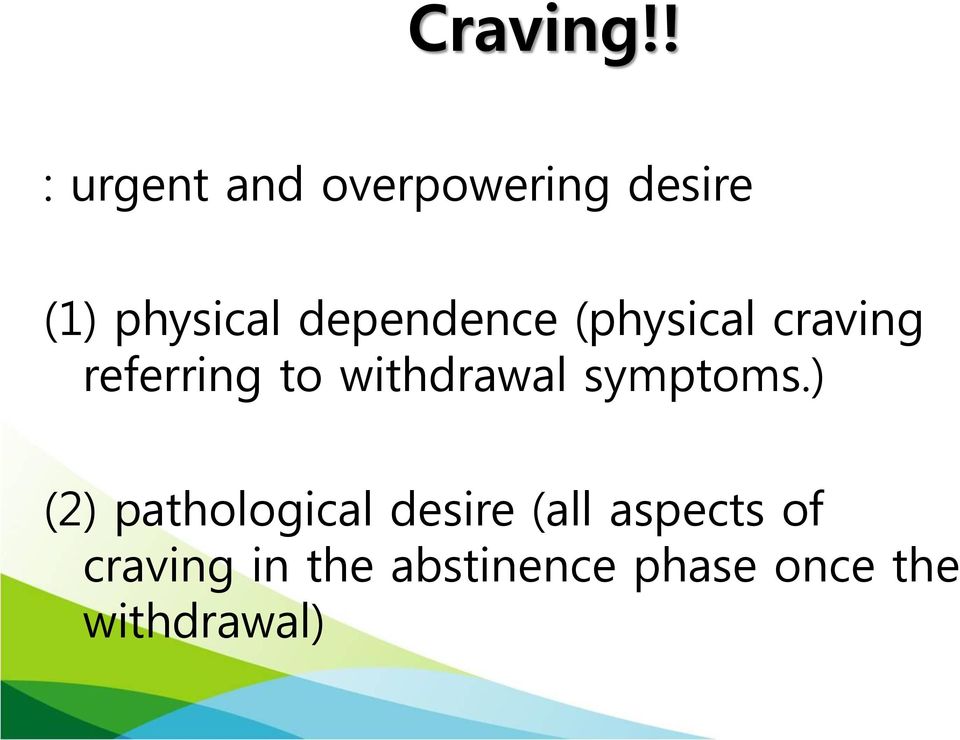 dependence (physical craving referring to withdrawal