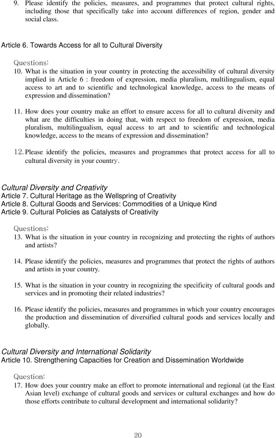 What is the situation in your country in protecting the accessibility of cultural diversity implied in Article 6 : freedom of expression, media pluralism, multilingualism, equal access to art and to