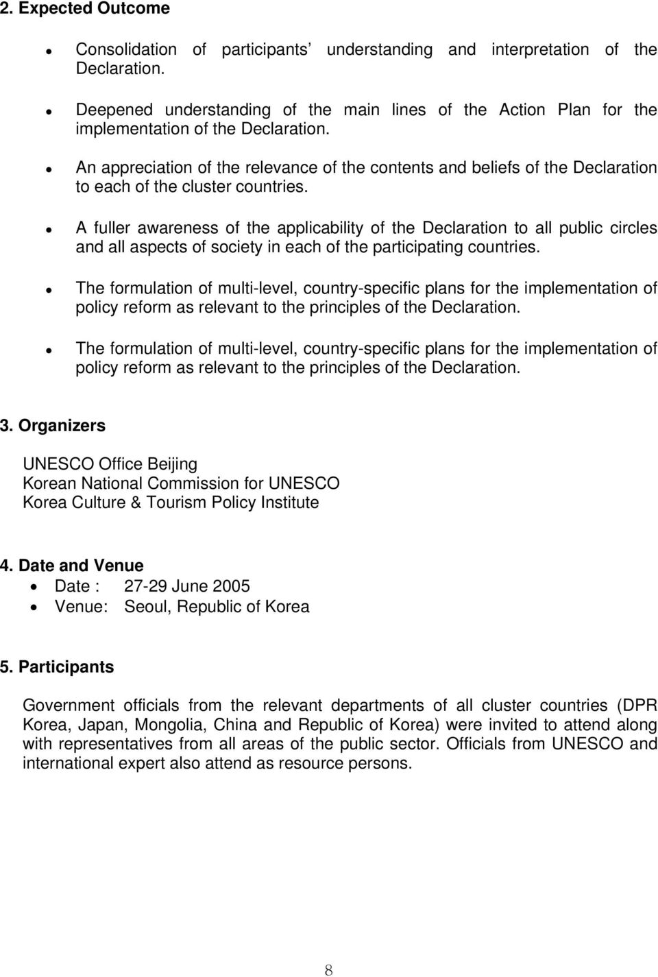 An appreciation of the relevance of the contents and beliefs of the Declaration to each of the cluster countries.