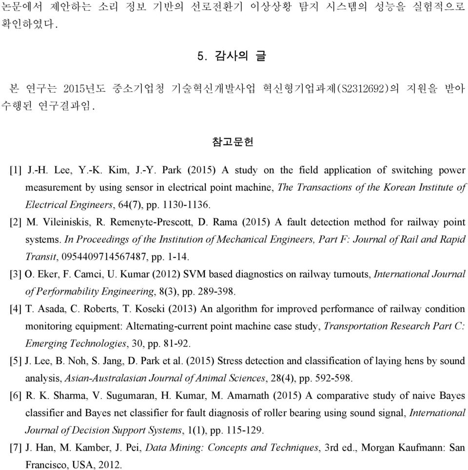 1130-1136. [2] M. Vileiniskis, R. Remenyte-Prescott, D. Rama (2015) A fault detection method for railway point systems.