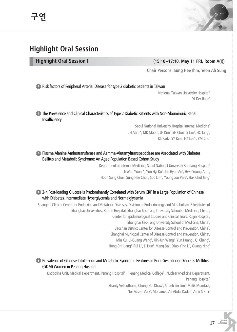 National University Hospital Internal Medicine 1 JH Ahn 1 *, MK Moon 1, JH Kim 1, SH Choi 1, S Lim 1, HC Jang 1, KS Park 1, SY Kim 1, HK Lee1, YM Cho 1 3 Plasma Alanine Aminotransferase and