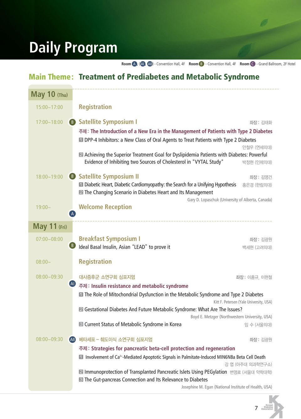 Powerful Evidence of Inhibiting two Sources of Cholesterol in "VYTAL Study" 18:00~19:00 B Satellite Symposium II Diabetic Heart, Diabetic Cardiomyopathy: the Search for a Unifying Hypothesis The