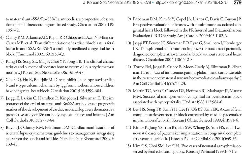 Transdifferentiation of cardiac fibroblasts, a fetal factor in anti-ssa/ro-ssb/la antibody-mediated congenital heart block. J Immunol 2002;169:2156-63. 5) Kang HS, Song SE, Ma JS, Choi YY, Song TB.