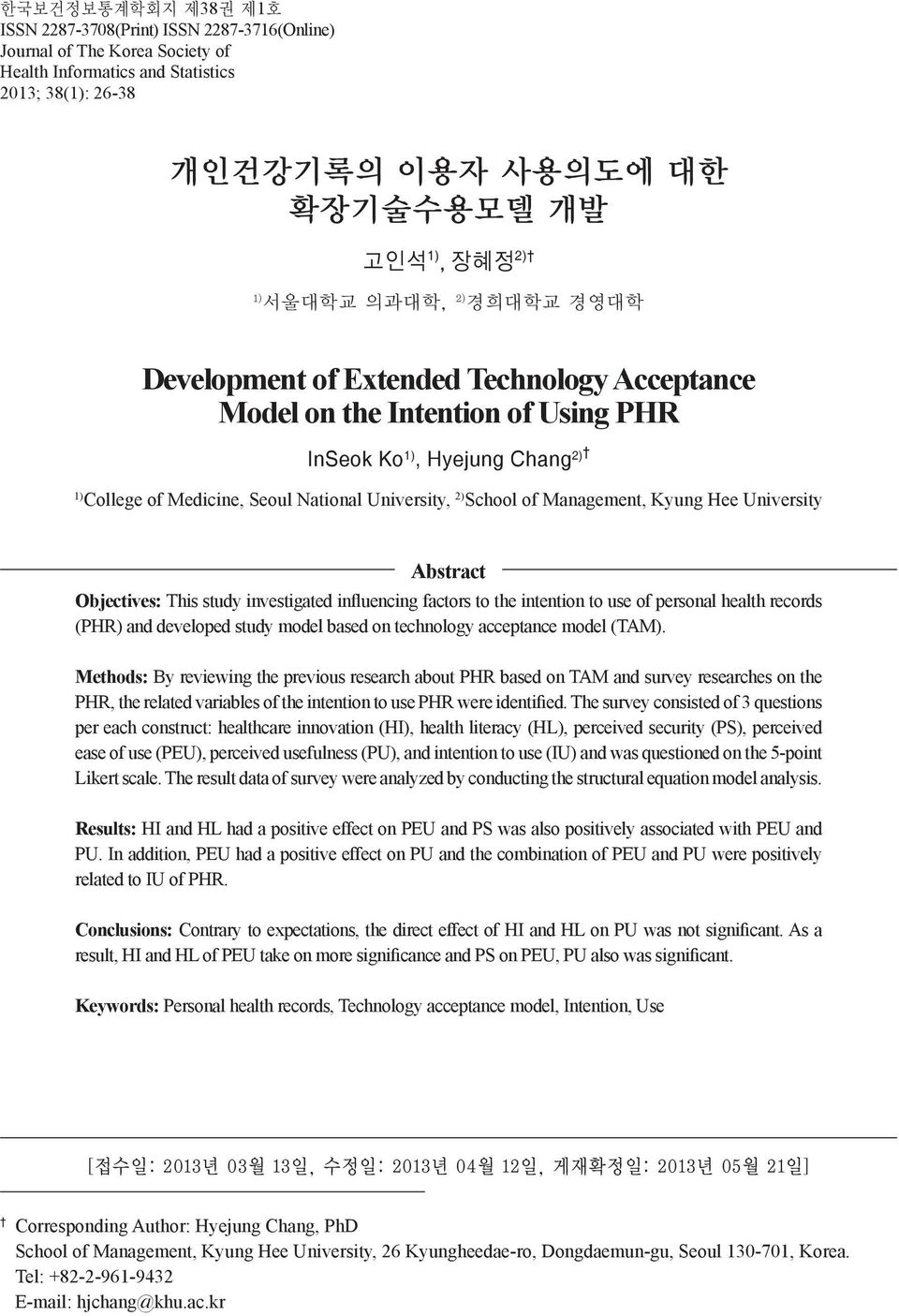 Management, Kyung Hee University Abstract Objectives: This study investigated influencing factors to the intention to use of personal health records (PHR) and developed study model based on