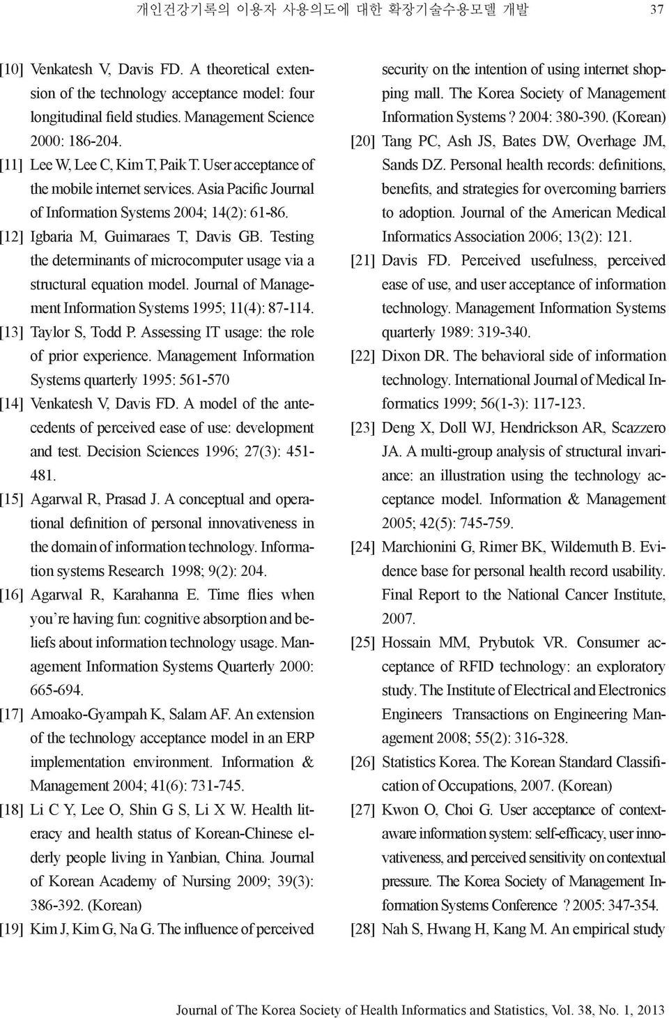 Testing the determinants of microcomputer usage via a structural equation model. Journal of Management Information Systems 1995; 11(4): 87-114. [13] Taylor S, Todd P.