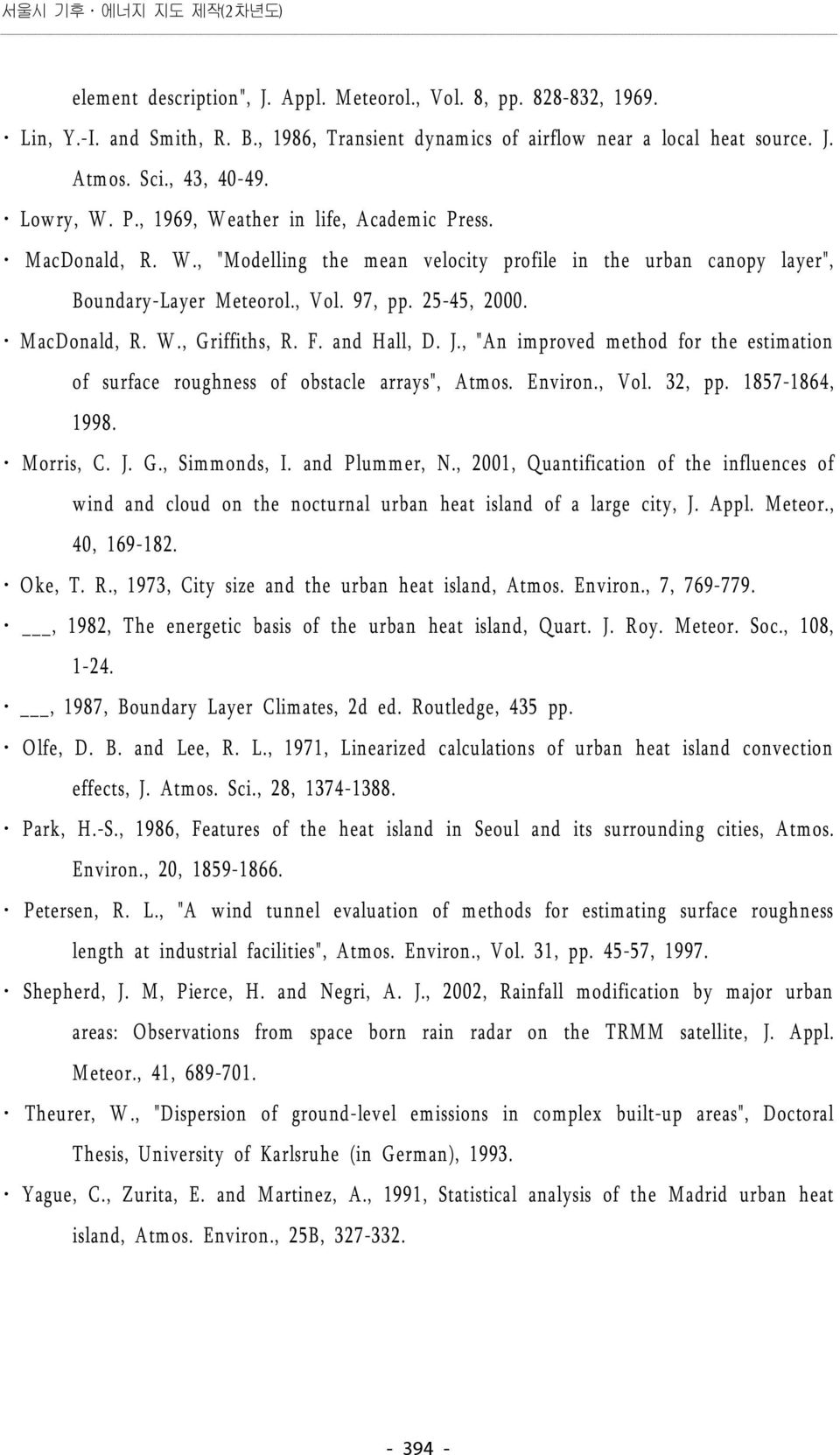 MacDonald, R. W., Griffiths, R. F. and Hall, D. J., "An improved method for the estimation of surface roughness of obstacle arrays", Atmos. Environ., Vol. 32, pp. 1857-1864, 1998. Morris, C. J. G., Simmonds, I.