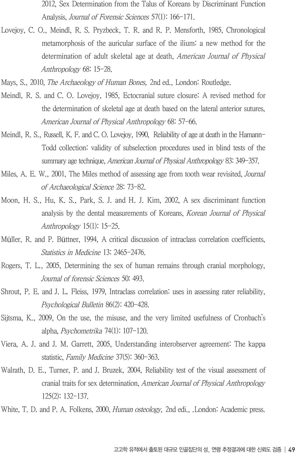 Mensforth, 1985, Chronological metamorphosis of the auricular surface of the ilium: a new method for the determination of adult skeletal age at death, American Journal of Physical Anthropology 68: