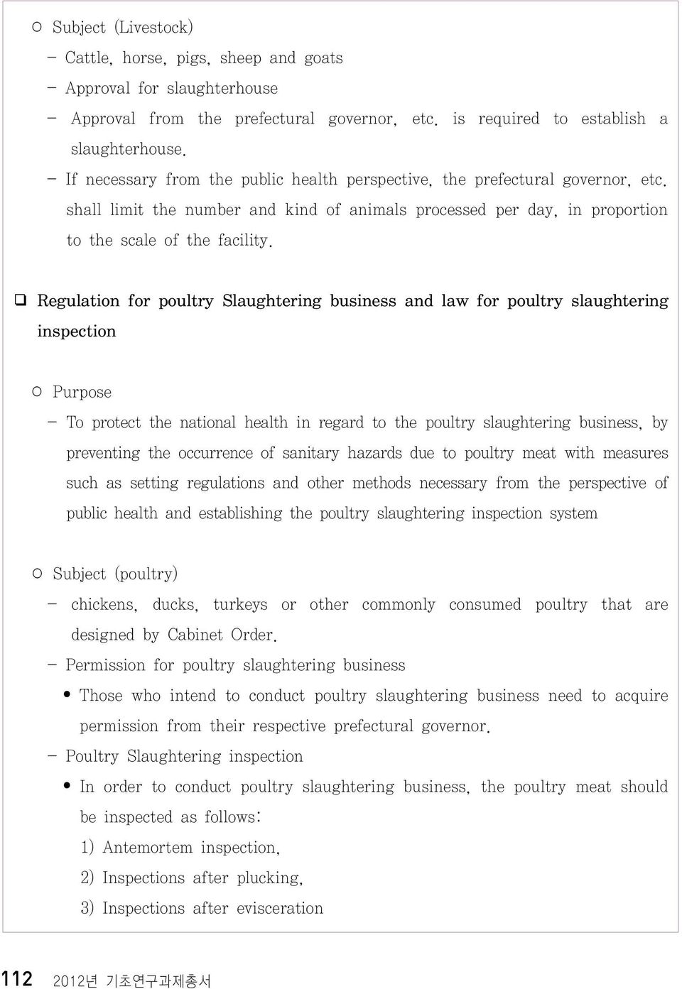 Regulation for poultry Slaughtering business and law for poultry slaughtering inspection Purpose - To protect the national health in regard to the poultry slaughtering business, by preventing the