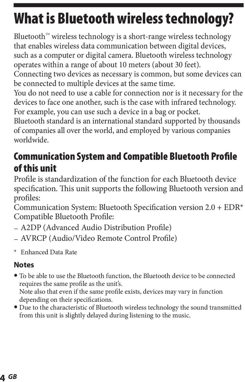 Bluetooth wireless technology operates within a range of about 10 meters (about 30 feet).