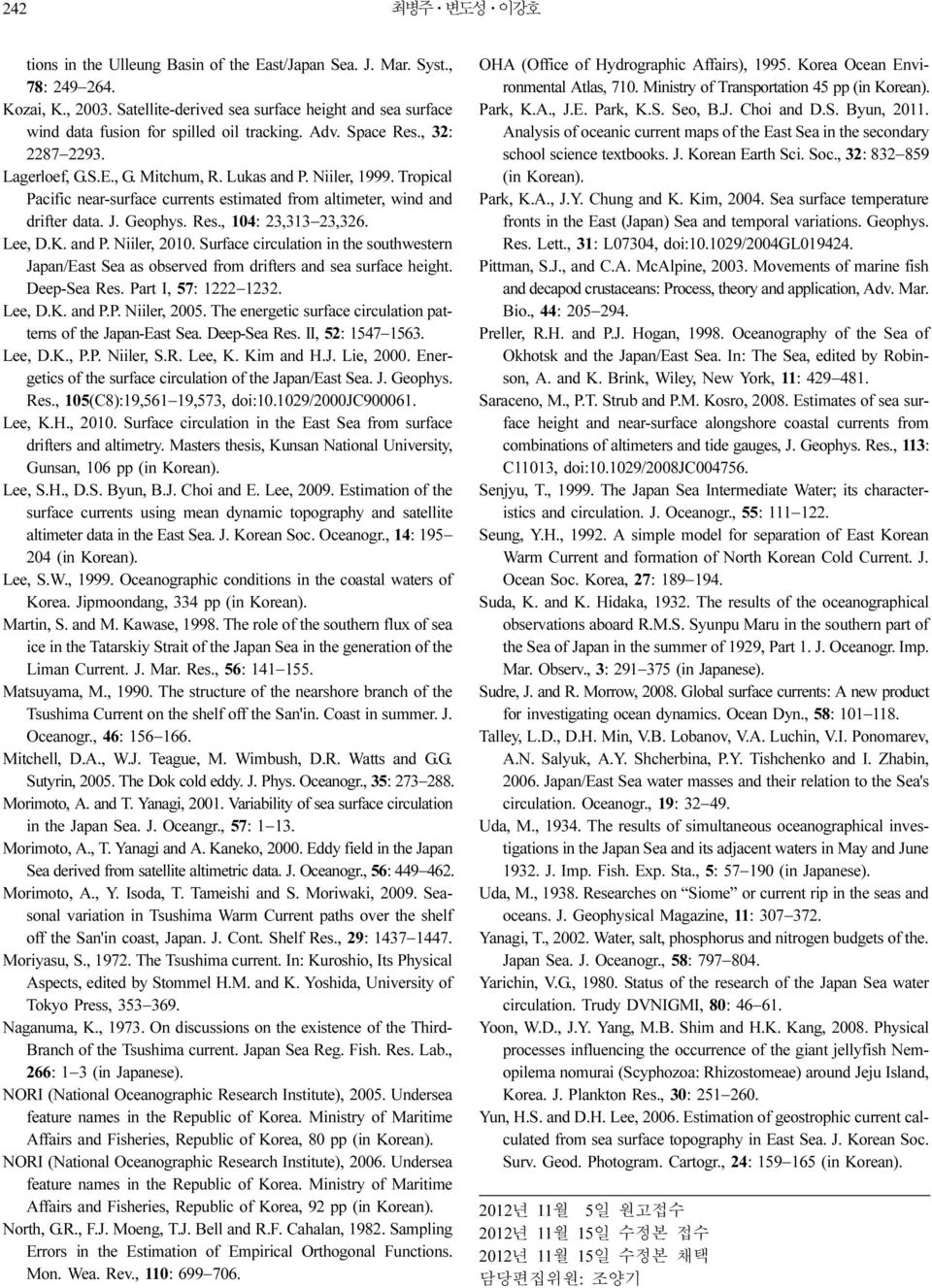 Tropical Pacific near-surface currents estimated from altimeter, wind and drifter data. J. Geophys. Res., 104: 23,313 23,326. Lee, D.K. and P. Niiler, 2010.