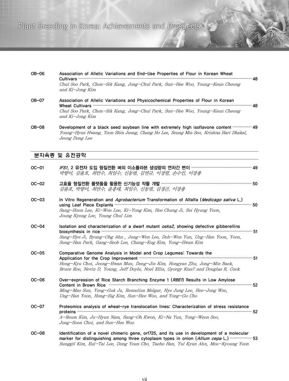 OB-08 Development of a black seed soybean line with extremely high isoflavone content 49 Young-Hyun Hwang, Yeon Shin Jeong, Chang Ho Lee, Seung Min Seo, Krishna Hari Dhakal, Jeong Dong Lee 분자육종 및