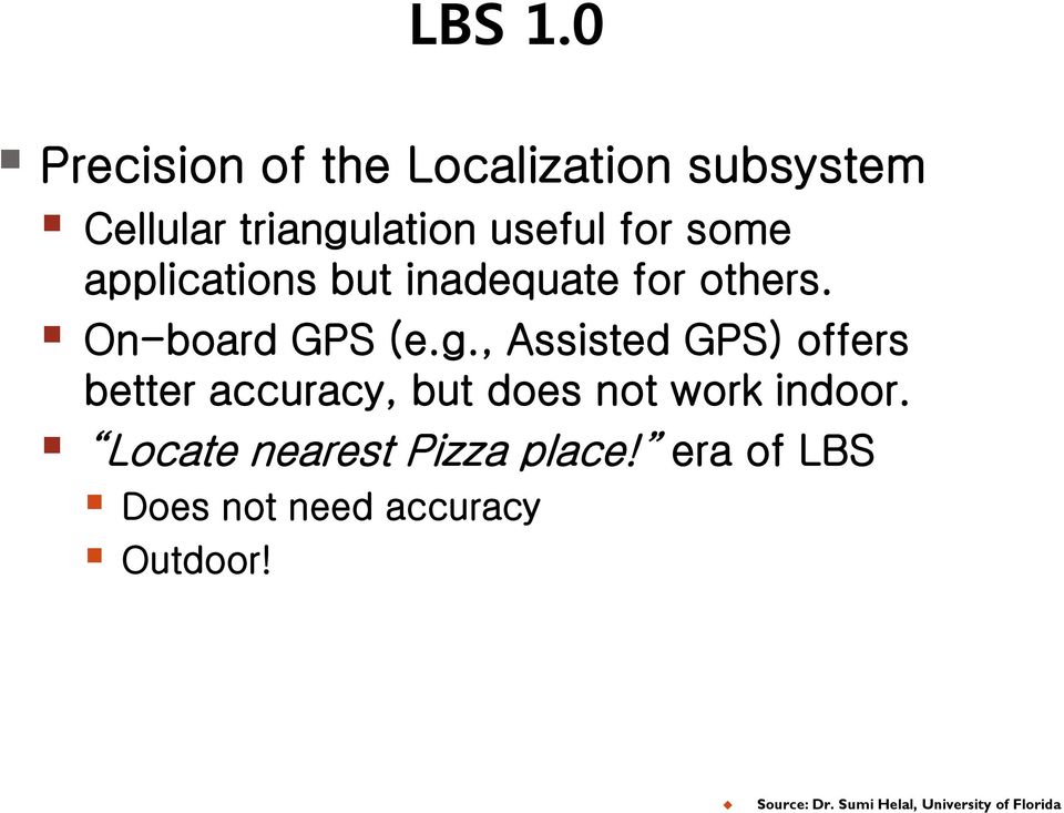 applications but inadequate for others. On-board GPS (e.g.