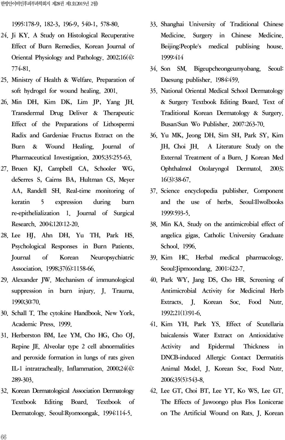 Transdermal Drug Deliver & Therapeutic Effect of the Preparations of Lithospermi Radix and Gardeniae Fructus Extract on the Burn & Wound Healing. Journal of Pharmaceutical Investigation.