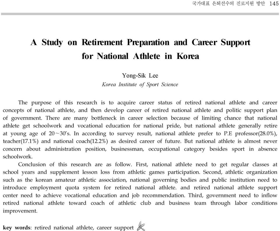 There are many bottleneck in career selection because of limiting chance that national athlete get schoolwork and vocational education for national pride, but national athlete generally retire at