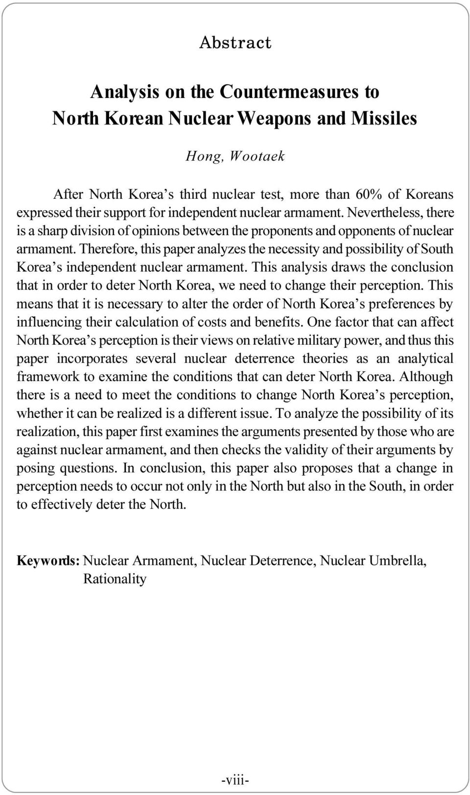 Therefore, this paper analyzes the necessity and possibility of South Korea s independent nuclear armament.