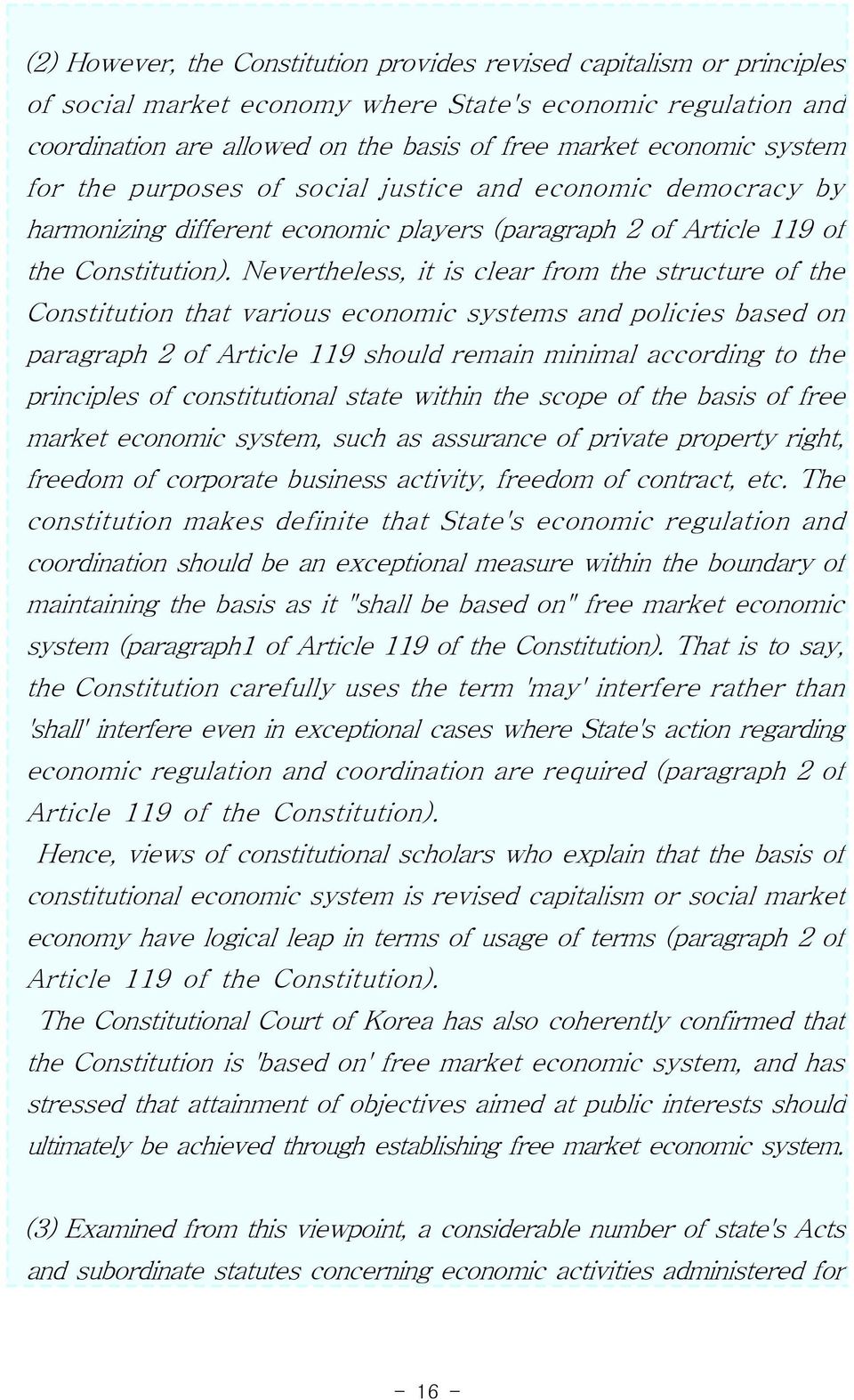Nevertheless, it is clear from the structure of the Constitution that various economic systems and policies based on paragraph 2 of Article 119 should remain minimal according to the principles of