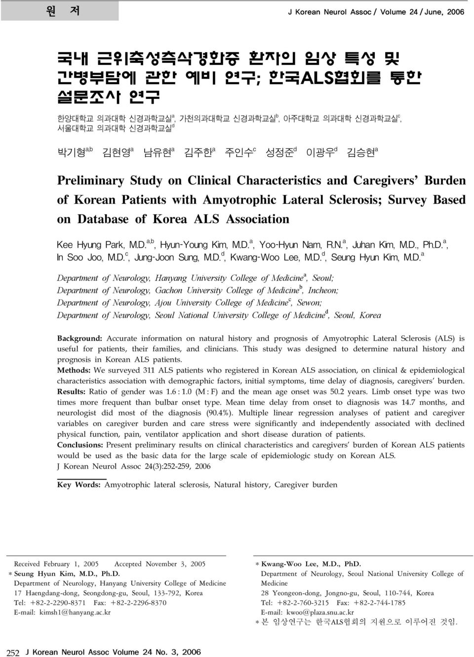 ALS Association Kee Hyung Park, M.D. a,b, Hyun-Young Kim, M.D. a, Yoo-Hyun Nam, R.N. a, Juhan Kim, M.D., Ph.D. a, In Soo Joo, M.D. c, Jung-Joon Sung, M.D. d, Kwang-Woo Lee, M.D. d, Seung Hyun Kim, M.