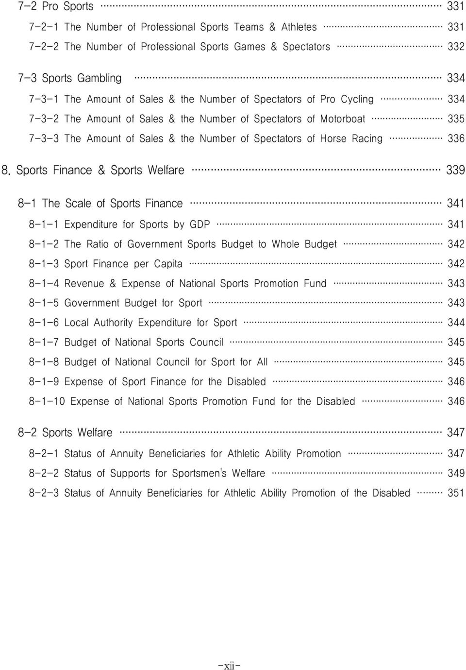 Sports Finance & Sports Welfare 339 8-1 The Scale of Sports Finance 341 8-1-1 Expenditure for Sports by GDP 341 8-1-2 The Ratio of Government Sports Budget to Whole Budget 342 8-1-3 Sport Finance per