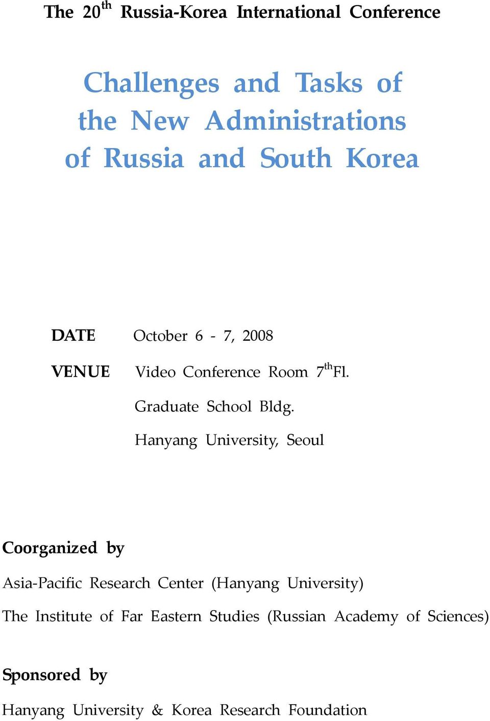 Hanyang University, Seoul Coorganized by Asia Pacific Research Center (Hanyang University) The Institute