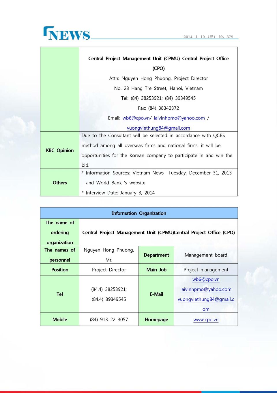 com Due to the Consultant will be selected in accordance with QCBS KBC Opinion method among all overseas firms and national firms, it will be opportunities for the Korean company to participate in