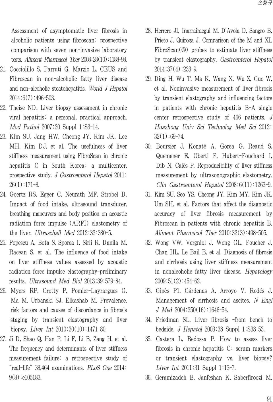 Liver biopsy assessment in chronic viral hepatitis: a personal, practical approach. Mod Pathol 2007;20 Suppl 1:S3-14. 23. Kim SU, Jang HW, Cheong JY, Kim JK, Lee MH, Kim DJ, et al.