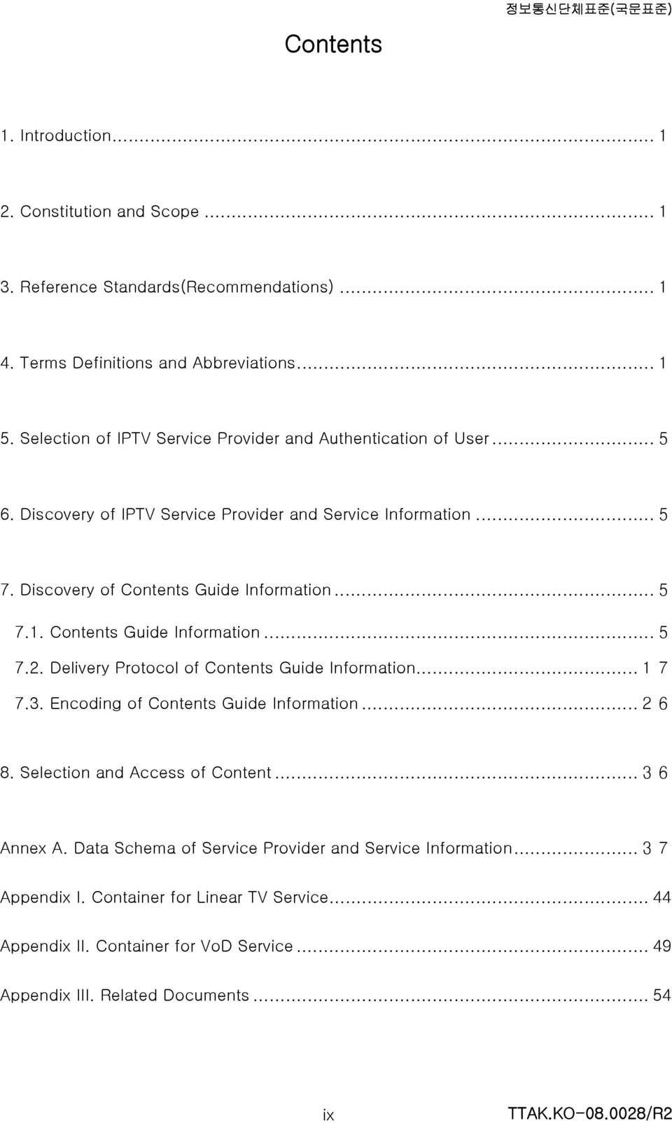 Contents Guide Information... 5 7.2. Delivery Protocol of Contents Guide Information... 17 7.3. Encoding of Contents Guide Information... 26 8. Selection and Access of Content.