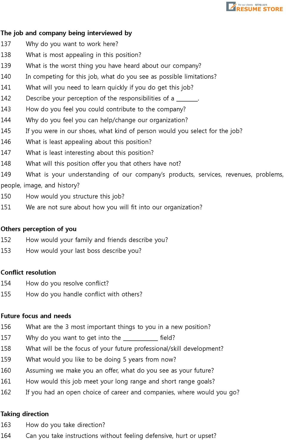 143 How do you feel you could contribute to the company? 144 Why do you feel you can help/change our organization? 145 If you were in our shoes, what kind of person would you select for the job?