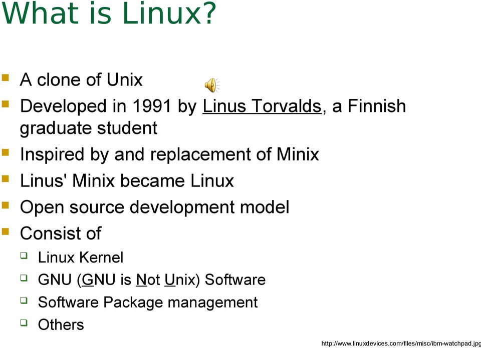 Inspired by and replacement of Minix Linus' Minix became Linux Open source